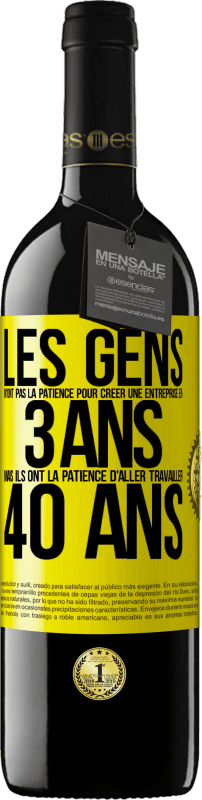 «Les gens n'ont pas la patience pour créer une entreprise en 3 ans. Mais ils ont la patience d'aller travailler 40 ans» Édition RED MBE Réserve