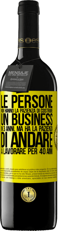 Spedizione Gratuita | Vino rosso Edizione RED MBE Riserva Le persone non hanno la pazienza di costruire un business in 3 anni. Ma ha la pazienza di andare a lavorare per 40 anni Etichetta Gialla. Etichetta personalizzabile Riserva 12 Mesi Raccogliere 2014 Tempranillo