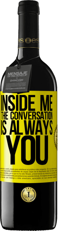 39,95 € | 红酒 RED版 MBE 预订 在我内心，人们总是谈论你 黄色标签. 可自定义的标签 预订 12 个月 收成 2016 Tempranillo