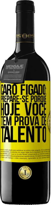 39,95 € | Vinho tinto Edição RED MBE Reserva Caro fígado: prepare-se porque hoje você tem prova de talento Etiqueta Amarela. Etiqueta personalizável Reserva 12 Meses Colheita 2016 Tempranillo