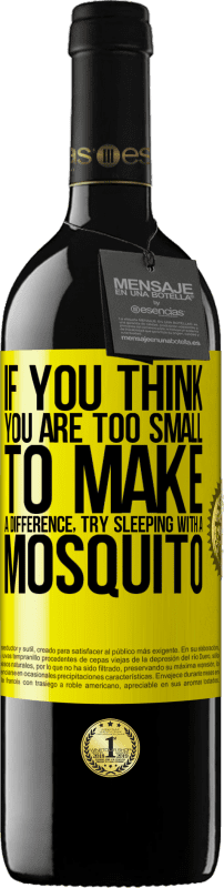 «If you think you are too small to make a difference, try sleeping with a mosquito» RED Edition MBE Reserve