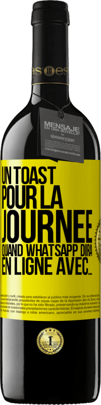 39,95 € | Vin rouge Édition RED MBE Réserve Un toast pour la journée quand WhatsApp dira En ligne avec... Étiquette Jaune. Étiquette personnalisable Réserve 12 Mois Récolte 2016 Tempranillo