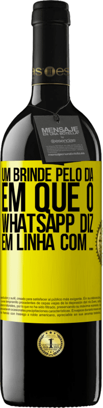 39,95 € | Vinho tinto Edição RED MBE Reserva Um brinde pelo dia em que o WhatsApp diz Em linha com ... Etiqueta Amarela. Etiqueta personalizável Reserva 12 Meses Colheita 2016 Tempranillo