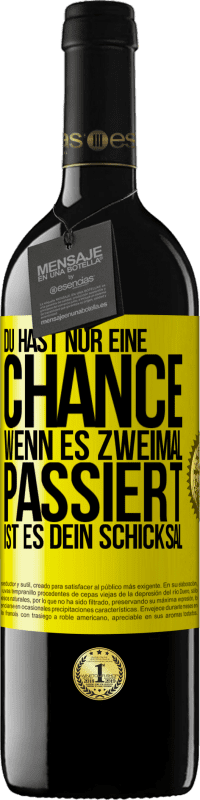 39,95 € Kostenloser Versand | Rotwein RED Ausgabe MBE Reserve Du hast nur eine Chance. Wenn es zweimal passiert, ist es dein Schicksal Gelbes Etikett. Anpassbares Etikett Reserve 12 Monate Ernte 2016 Tempranillo
