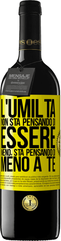 39,95 € | Vino rosso Edizione RED MBE Riserva L'umiltà non sta pensando di essere meno, sta pensando di meno a te Etichetta Gialla. Etichetta personalizzabile Riserva 12 Mesi Raccogliere 2015 Tempranillo