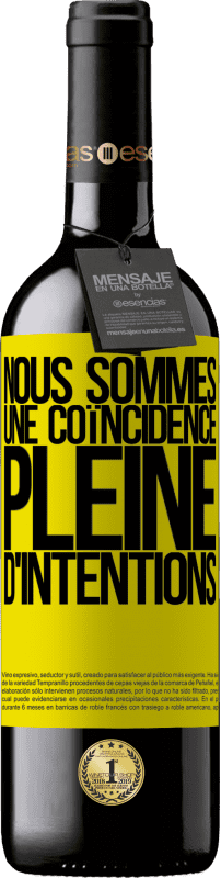 39,95 € Envoi gratuit | Vin rouge Édition RED MBE Réserve Nous sommes une coïncidence pleine d'intentions Étiquette Jaune. Étiquette personnalisable Réserve 12 Mois Récolte 2016 Tempranillo