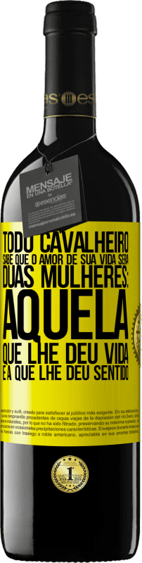 «Todo cavalheiro sabe que o amor de sua vida será duas mulheres: aquela que lhe deu vida e a que lhe deu sentido» Edição RED MBE Reserva