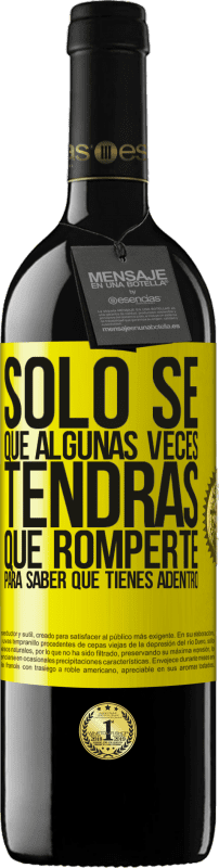 39,95 € Envío gratis | Vino Tinto Edición RED MBE Reserva Sólo sé que algunas veces tendrás que romperte para saber qué tienes adentro Etiqueta Amarilla. Etiqueta personalizable Reserva 12 Meses Cosecha 2016 Tempranillo