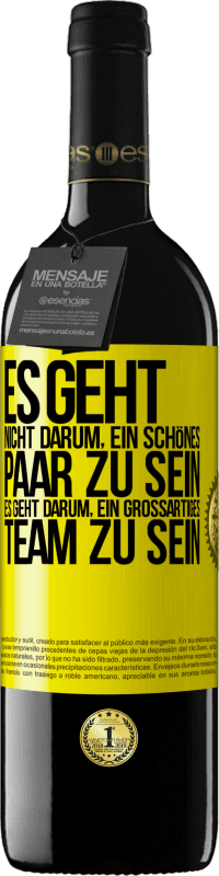 39,95 € | Rotwein RED Ausgabe MBE Reserve Es geht nicht darum, ein schönes Paar zu sein. Es geht darum, ein großartiges Team zu sein Gelbes Etikett. Anpassbares Etikett Reserve 12 Monate Ernte 2014 Tempranillo