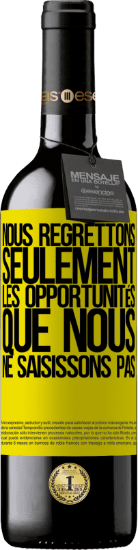 39,95 € | Vin rouge Édition RED MBE Réserve Nous regrettons seulement les opportunités que nous ne saisissons pas Étiquette Jaune. Étiquette personnalisable Réserve 12 Mois Récolte 2015 Tempranillo