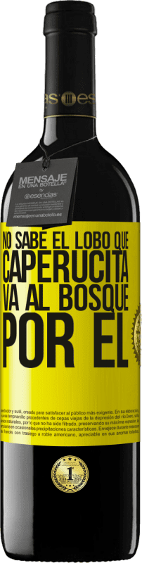 39,95 € | Vino Tinto Edición RED MBE Reserva No sabe el lobo que caperucita va al bosque por él Etiqueta Amarilla. Etiqueta personalizable Reserva 12 Meses Cosecha 2016 Tempranillo