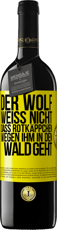 39,95 € | Rotwein RED Ausgabe MBE Reserve Der Wolf weiß nicht, dass Rotkäppchen wegen ihm in den Wald geht Gelbes Etikett. Anpassbares Etikett Reserve 12 Monate Ernte 2014 Tempranillo