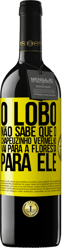 39,95 € | Vinho tinto Edição RED MBE Reserva Ele não conhece o lobo que o chapeuzinho vermelho vai para a floresta para ele Etiqueta Amarela. Etiqueta personalizável Reserva 12 Meses Colheita 2016 Tempranillo