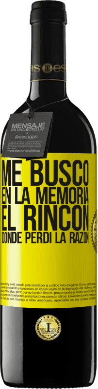 39,95 € | Vino Tinto Edición RED MBE Reserva Me busco en la memoria el rincón donde perdí la razón Etiqueta Amarilla. Etiqueta personalizable Reserva 12 Meses Cosecha 2015 Tempranillo