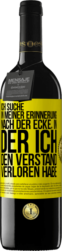 39,95 € | Rotwein RED Ausgabe MBE Reserve Ich suche in meiner Erinnerung nach der Ecke, in der ich den Verstand verloren habe Gelbes Etikett. Anpassbares Etikett Reserve 12 Monate Ernte 2015 Tempranillo