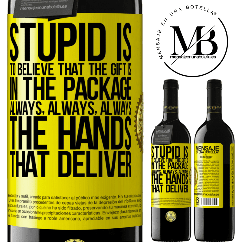 24,95 € Free Shipping | Red Wine RED Edition Crianza 6 Months Stupid is to believe that the gift is in the package. Always, always, always the hands that deliver Yellow Label. Customizable label Aging in oak barrels 6 Months Harvest 2019 Tempranillo