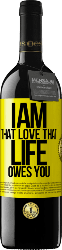 39,95 € Free Shipping | Red Wine RED Edition MBE Reserve I am that love that life owes you Yellow Label. Customizable label Reserve 12 Months Harvest 2016 Tempranillo