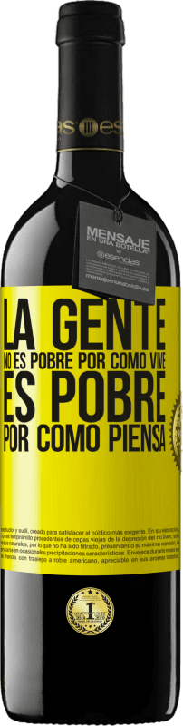 39,95 € Envío gratis | Vino Tinto Edición RED MBE Reserva La gente no es pobre por como vive. Es pobre por como piensa Etiqueta Amarilla. Etiqueta personalizable Reserva 12 Meses Cosecha 2016 Tempranillo