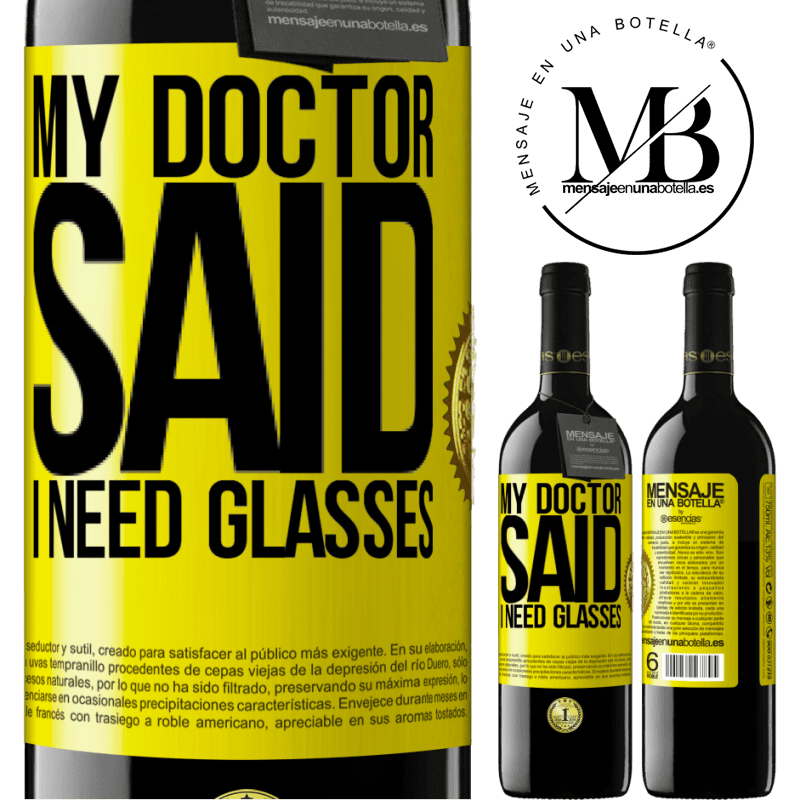 24,95 € Free Shipping | Red Wine RED Edition Crianza 6 Months My doctor said I need glasses Yellow Label. Customizable label Aging in oak barrels 6 Months Harvest 2019 Tempranillo