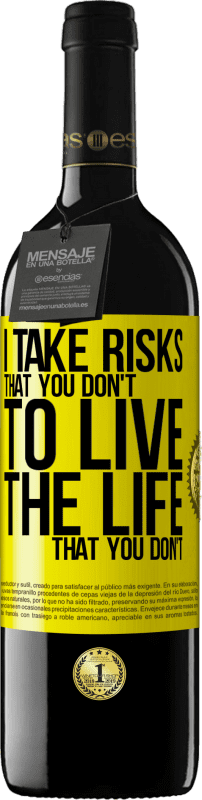 39,95 € | Red Wine RED Edition MBE Reserve I take risks that you don't, to live the life that you don't Yellow Label. Customizable label Reserve 12 Months Harvest 2015 Tempranillo