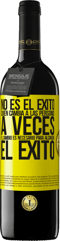 «No es el éxito quien cambia a las personas. A veces el cambio es necesario para alcanzar el éxito» Edición RED MBE Reserva