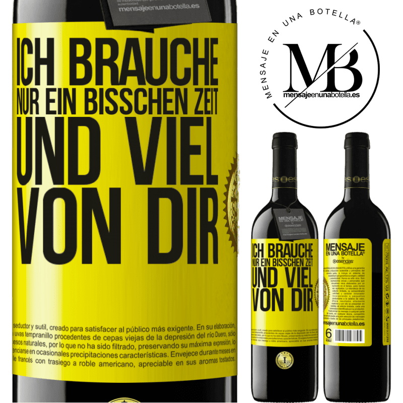 39,95 € Kostenloser Versand | Rotwein RED Ausgabe MBE Reserve Ich brauche nur ein bisschen Zeit und viel von dir Gelbes Etikett. Anpassbares Etikett Reserve 12 Monate Ernte 2016 Tempranillo