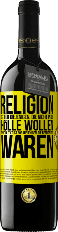 39,95 € Kostenloser Versand | Rotwein RED Ausgabe MBE Reserve Religion ist für diejenigen, die nicht in die Hölle wollen. Spiritualität ist für diejenigen, die bereits dort waren Gelbes Etikett. Anpassbares Etikett Reserve 12 Monate Ernte 2014 Tempranillo