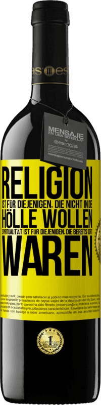 39,95 € Kostenloser Versand | Rotwein RED Ausgabe MBE Reserve Religion ist für diejenigen, die nicht in die Hölle wollen. Spiritualität ist für diejenigen, die bereits dort waren Gelbes Etikett. Anpassbares Etikett Reserve 12 Monate Ernte 2016 Tempranillo