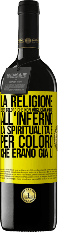 «La religione è per coloro che non vogliono andare all'inferno. La spiritualità è per coloro che erano già lì» Edizione RED MBE Riserva