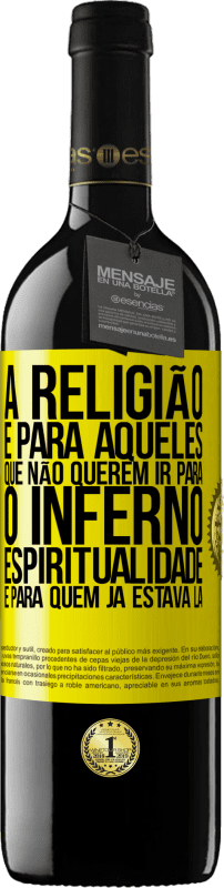 «A religião é para aqueles que não querem ir para o inferno. Espiritualidade é para quem já estava lá» Edição RED MBE Reserva
