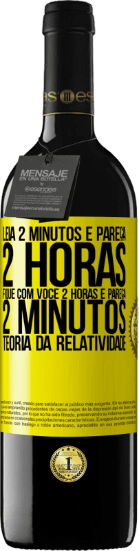 39,95 € | Vinho tinto Edição RED MBE Reserva Leia 2 minutos e pareça 2 horas. Fique com você 2 horas e pareça 2 minutos. Teoria da relatividade Etiqueta Amarela. Etiqueta personalizável Reserva 12 Meses Colheita 2015 Tempranillo