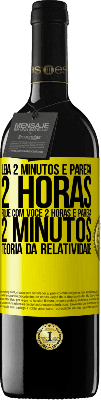 «Leia 2 minutos e pareça 2 horas. Fique com você 2 horas e pareça 2 minutos. Teoria da relatividade» Edição RED MBE Reserva