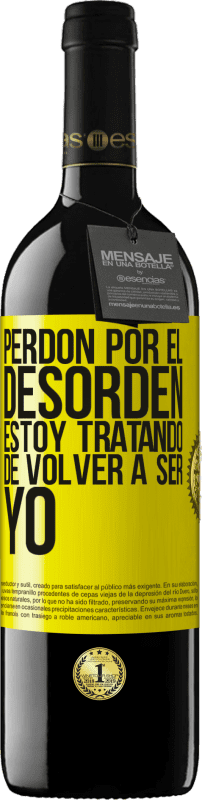 39,95 € | Vino Tinto Edición RED MBE Reserva Perdón por el desorden, estoy tratando de volver a ser yo Etiqueta Amarilla. Etiqueta personalizable Reserva 12 Meses Cosecha 2016 Tempranillo