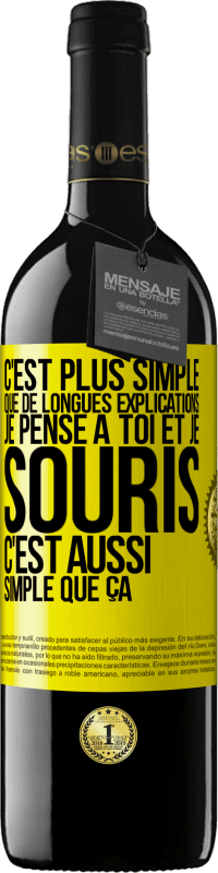 39,95 € | Vin rouge Édition RED MBE Réserve C'est plus simple que de longues explications. Je pense à toi et je souris. C'est aussi simple que ça Étiquette Jaune. Étiquette personnalisable Réserve 12 Mois Récolte 2015 Tempranillo