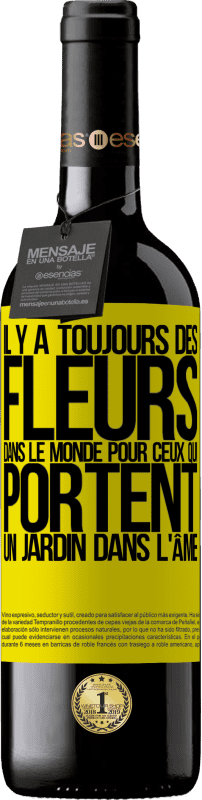 39,95 € | Vin rouge Édition RED MBE Réserve Il y a toujours des fleurs dans le monde pour ceux qui portent un jardin dans l'âme Étiquette Jaune. Étiquette personnalisable Réserve 12 Mois Récolte 2015 Tempranillo