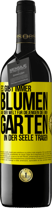 Kostenloser Versand | Rotwein RED Ausgabe MBE Reserve Es gibt immer Blumen auf der Welt für diejenigen, die einen Garten in der Seele tragen Gelbes Etikett. Anpassbares Etikett Reserve 12 Monate Ernte 2014 Tempranillo