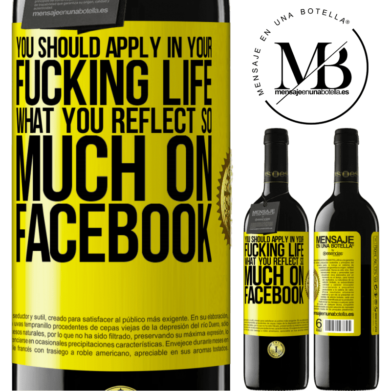 24,95 € Free Shipping | Red Wine RED Edition Crianza 6 Months You should apply in your fucking life, what you reflect so much on Facebook Yellow Label. Customizable label Aging in oak barrels 6 Months Harvest 2019 Tempranillo