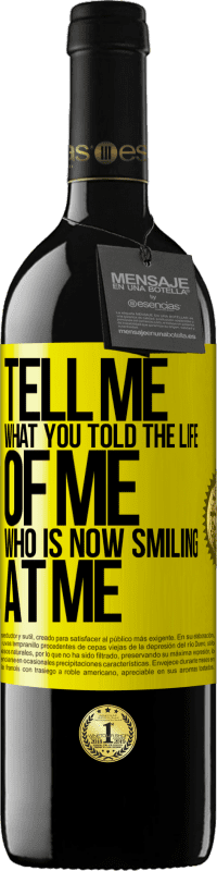 39,95 € | Red Wine RED Edition MBE Reserve Tell me what you told the life of me who is now smiling at me Yellow Label. Customizable label Reserve 12 Months Harvest 2015 Tempranillo
