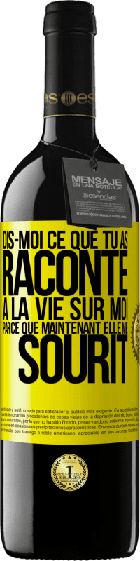 39,95 € | Vin rouge Édition RED MBE Réserve Dis-moi ce que tu as raconté à la vie sur moi parce que maintenant elle me sourit Étiquette Jaune. Étiquette personnalisable Réserve 12 Mois Récolte 2015 Tempranillo