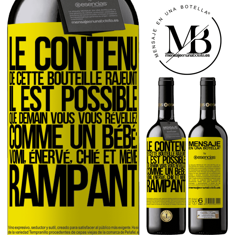 «Le contenu de cette bouteille rajeunit. Il est possible que demain vous vous réveilliez comme un bébé: en vomissant, énervé, chi» Édition RED MBE Réserve