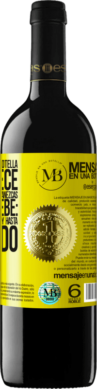«El contenido de esta botella rejuvenece. Es posible que mañana amanezcas como un bebé: vomitado, meado, cagado y hasta» Edición RED MBE Reserva