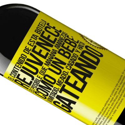 Expresiones Únicas y Personales. «El contenido de esta botella rejuvenece. Es posible que mañana amanezcas como un bebé: vomitado, meado, cagado y hasta» Edición RED MBE Reserva