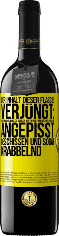 39,95 € | Rotwein RED Ausgabe MBE Reserve Der Inhalt dieser Flasche verjüngt: Es ist möglich, dass du morgen wie ein Baby aufwachst: Erbrochen, angepisst, geschissen und Gelbes Etikett. Anpassbares Etikett Reserve 12 Monate Ernte 2015 Tempranillo