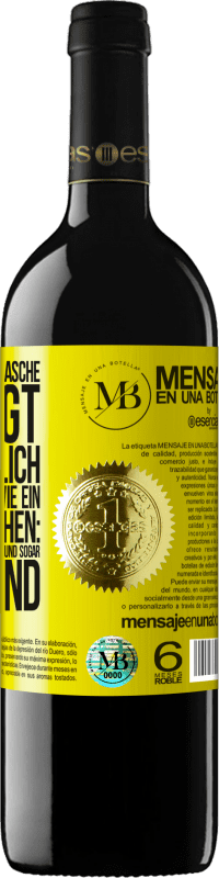«Der Inhalt dieser Flasche verjüngt: Es ist möglich, dass du morgen wie ein Baby aufwachst: Erbrochen, angepisst, geschissen und» RED Ausgabe MBE Reserve