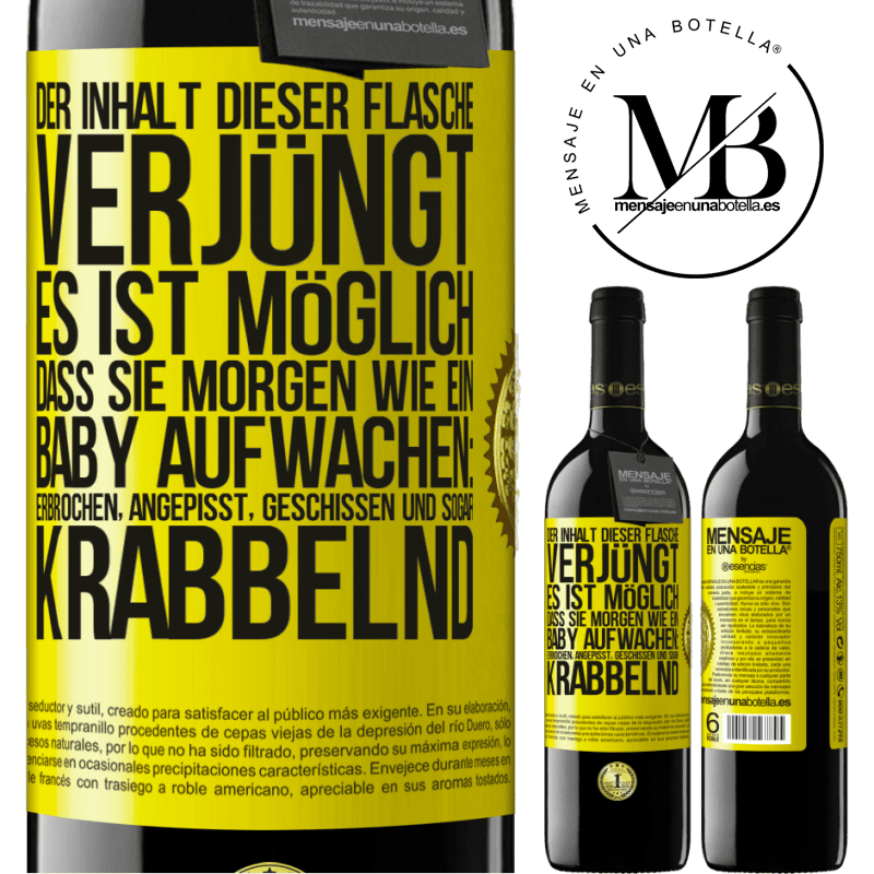 39,95 € Kostenloser Versand | Rotwein RED Ausgabe MBE Reserve Der Inhalt dieser Flasche verjüngt: Es ist möglich, dass du morgen wie ein Baby aufwachst: Erbrochen, angepisst, geschissen und Gelbes Etikett. Anpassbares Etikett Reserve 12 Monate Ernte 2015 Tempranillo