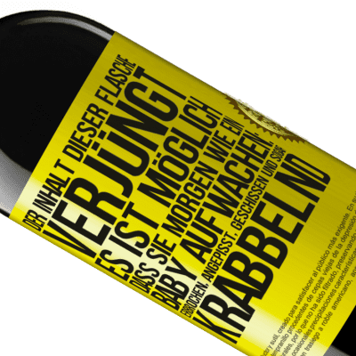 Einzigartige und Persönliche Ausdrücke. «Der Inhalt dieser Flasche verjüngt: Es ist möglich, dass du morgen wie ein Baby aufwachst: Erbrochen, angepisst, geschissen und» RED Ausgabe MBE Reserve