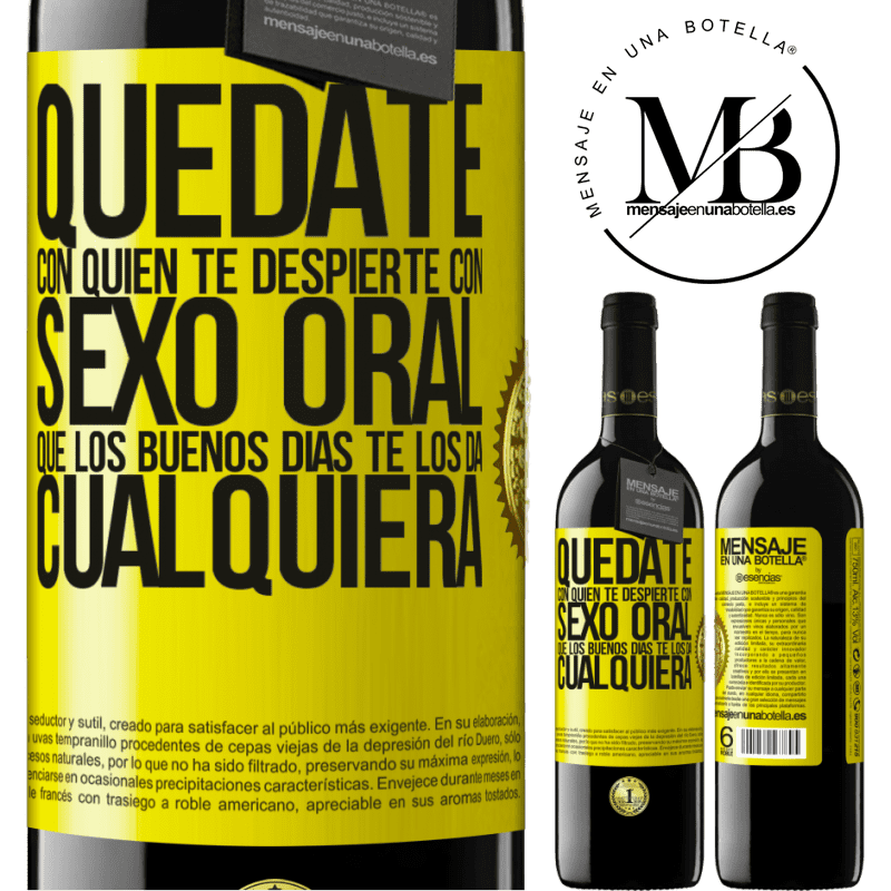 39,95 € Envío gratis | Vino Tinto Edición RED MBE Reserva Quédate con quien te despierte con sexo oral, que los buenos días te los da cualquiera Etiqueta Amarilla. Etiqueta personalizable Reserva 12 Meses Cosecha 2015 Tempranillo