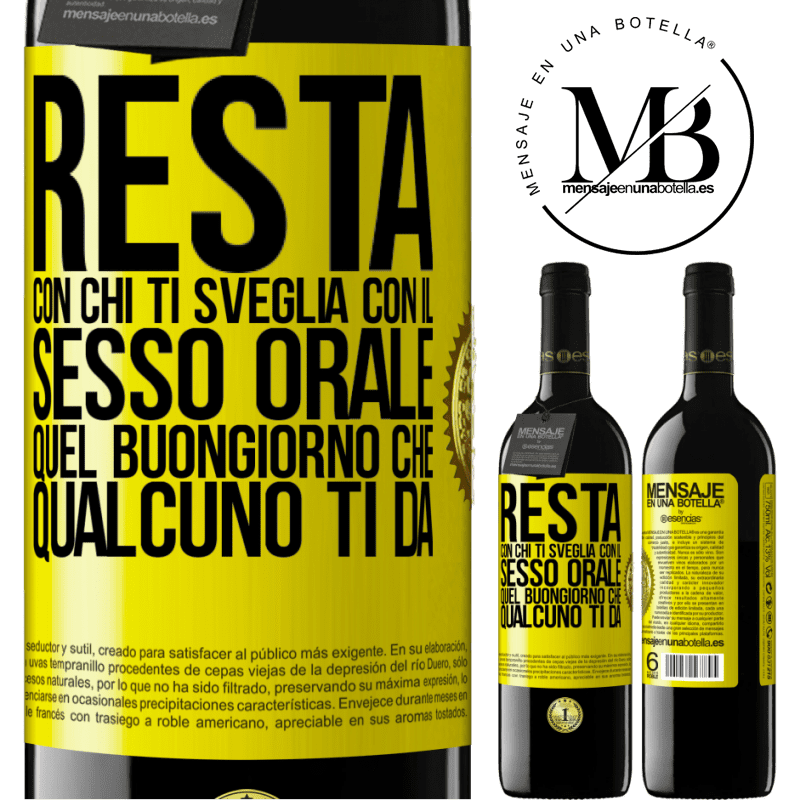 39,95 € Spedizione Gratuita | Vino rosso Edizione RED MBE Riserva Resta con chi ti sveglia con il sesso orale, quel buongiorno che qualcuno ti dà Etichetta Gialla. Etichetta personalizzabile Riserva 12 Mesi Raccogliere 2015 Tempranillo