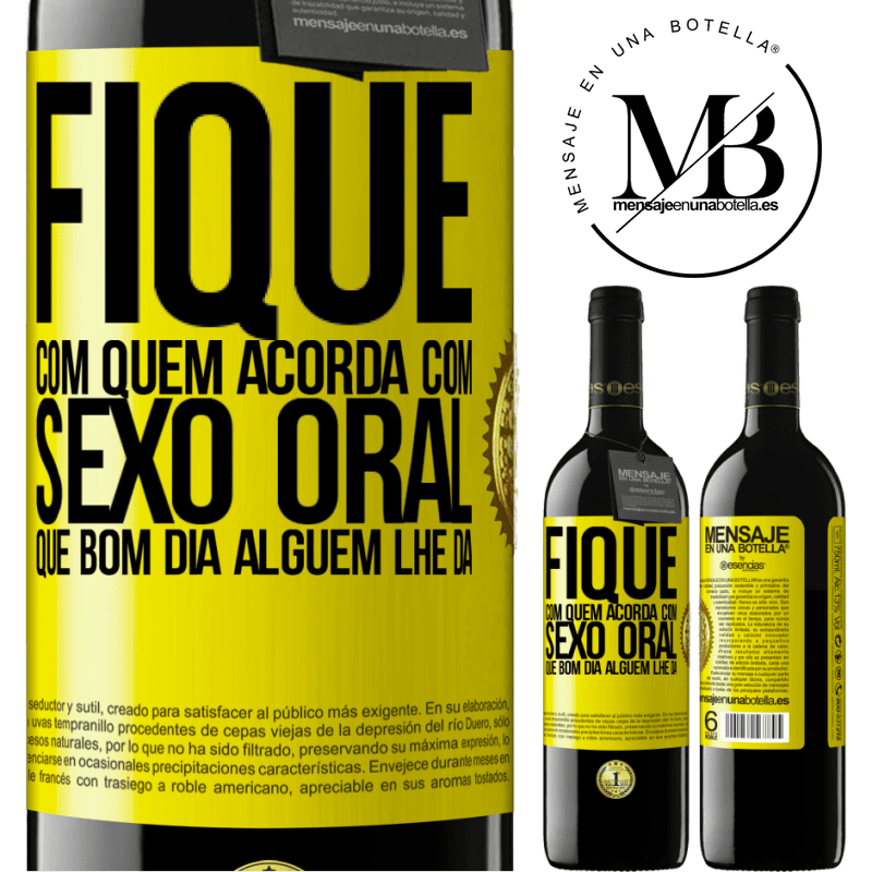 39,95 € Envio grátis | Vinho tinto Edição RED MBE Reserva Fique com quem acorda com sexo oral, que bom dia alguém lhe dá Etiqueta Amarela. Etiqueta personalizável Reserva 12 Meses Colheita 2015 Tempranillo
