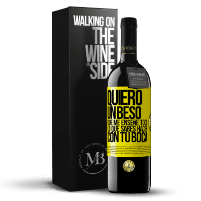 «Quiero un beso que me enseñe todo lo que sabes hacer con tu boca» Edición RED MBE Reserva